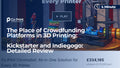 The Place of Crowdfunding Platforms in 3D Printing: Kickstarter and Indiegogo: Detailed Review