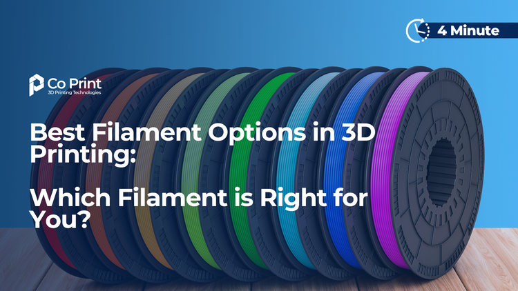 Best Filament Options in 3D Printing – Co Print