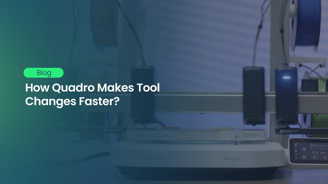 How Quadro Makes Tool Changes Faster